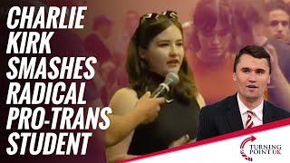 Charlie Kirk Smashes Radical Pro-Trans Student