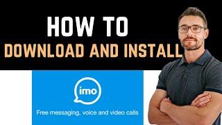  How to Download And Install imo video calls and chat HD App (Full Guide)