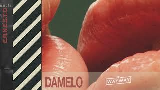 E.R.N.E.S.T.O - Damelo [Way Way]