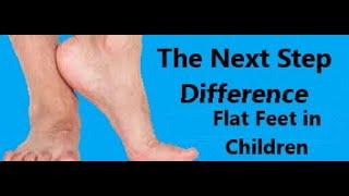 The Next Step Difference:  Flat Feet in Children