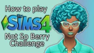 How To Play The Sims 4 "Not So Berry Challenge"