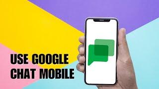 How to Use Google Chat on Phone