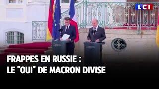 Frappes en Russie : le "oui" de Macron divise