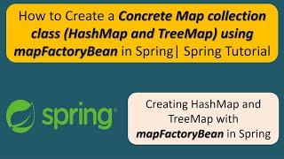 How to create a concrete Map collection class (HashMap and TreeMap) using mapFactoryBean in Spring