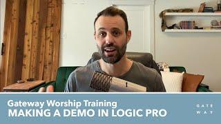 Making A Song Demo In Logic Pro | Gateway Worship Training