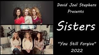 Sisters - You Still Forgive 2022 (Produced by David Joel Stephens)