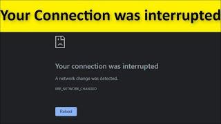Your Connection Was Interrupted Google Chrome - Fix