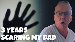 SCARING MY DAD |          A 3 YEAR COMPILATION