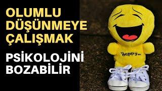 OLUMLU DÜŞÜNME BÜYÜK BİR YALANDIR