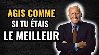 FAIS-LE MAINTENANT ! AGIS Comme Si Tu ÉTAIS Le MEILLEUR, PERSONNE N'est MEILLEUR Que TOIJim Rohn