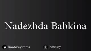 How To Pronounce Nadezhda Babkina