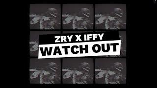 watch out - ZRY x iffy @ArifJahangirr