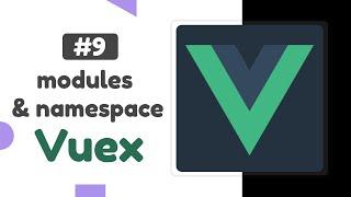 #9 - modules & namespace | Vuex state management tutorial