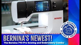 The Bernina 790 Pro Sewing and Embroidery Machine Overview