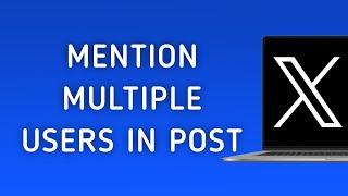 How To Mention Multiple Users In An X (Twitter) Post On PC