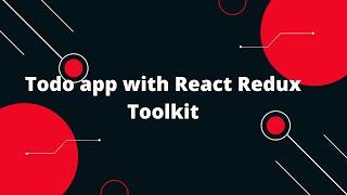 Redux Toolkit Tutorial #11 Todo app with React Redux Toolkit