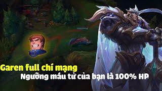 Garen full chí mạng, ngưỡng máu tử của bạn là 100%