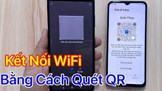 Cách kết nối WiFi bằng cách quét mã QR Android - Kết Nối WiFi Không Cần Mật Khẩu