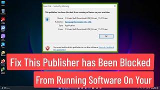 Fix "This Publisher has been Blocked from Running Software on your Machine" In Windows 11/10