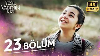 Yeşil Vadinin Kızı 23. Bölüm | 4K