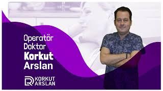 Operatör Doktor Korkut Arslan | Daha Sağlıklı Daha Mutlu Yaşam