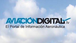 Resumen de las noticias más importantes de la semana. AviaciondigitalTV