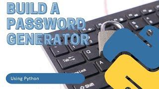 Build A Password Generator Using Python