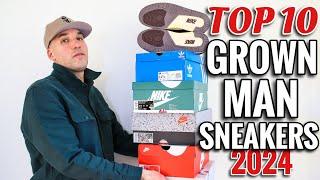 Top 10 "Grown Man" Sneakers for 2024!