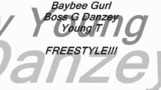 baybee gurl ft boss g danzey and young T- freestyle