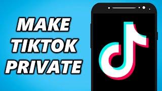 How to Make Private TikTok Account! 2024