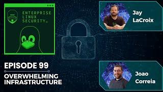 Enterprise Linux Security Episode 99 - Overwhelming Infrastructure