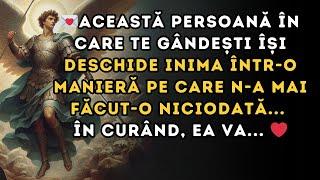 Această persoană în care te gândești ÎȘI DESCHIDE INIMA ÎNTR O MANIERĂ PE CARE N A MAI FĂCUT O NICIO