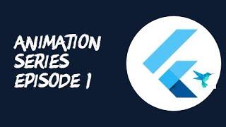 Flutter: Animation Series || Episode 1 || Basic Animation