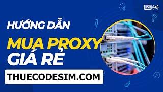 Cách mua Proxy giá rẻ ip tất cả quốc gia mới nhất 2024 - Web Mua IP Proxy Giá Tốt