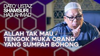 Allah Tak Mau Tengok Muka Orang Yang Sumpah Bohong - Dato' Ustaz Shamsuri Ahmad