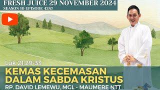 Kemas Kecemasan dalam Sabda Kristus - FreshJuice 29 Nov 2024 - RP. David Lemewu, MGL - Maumere