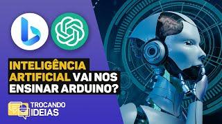 APRENDER ARDUINO USANDO A INTELIGÊNCIA ARTIFICIAL (AI) #trocandoideias