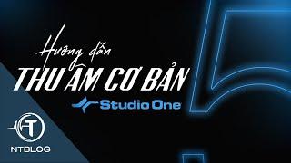 Studio One 5 | Hướng dẫn thu âm cơ bản và fix lỗi mất âm thanh | NTBlog.net