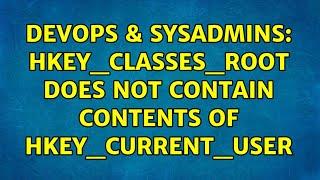 DevOps & SysAdmins: HKEY_CLASSES_ROOT does not contain contents of HKEY_CURRENT_USER