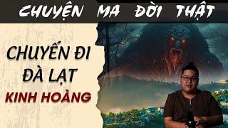 [TẬP 1443] Chuyện Ma Có Thật : CHUYẾN ĐI ĐÀ LẠT KINH HOÀNG