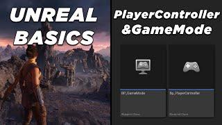 Player Controllers and GameModes - Unreal Basics Course #16