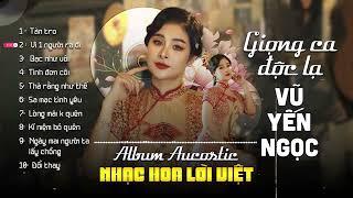 LK Bất Hủ Nhạc Hoa Lời Việt/ Vũ Yến Ngọc/ Giọng Ca Đa Thể Loại Vạn Người Mê/Aucostic Hay Nhất