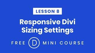 LESSON 8. Responsive Sizing For Different Devices In Divi | Make Divi Responsive Free Mini-Course