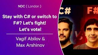 Stay with C# or switch to F#? Let's fight! Let's vote! - Vagif Abilov & Max Arshinov