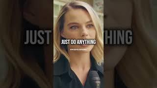 Doing anything is always better than doing nothing! #margotrobbie