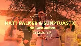 Matt Palmer & Sumptuastic - Będe Twym Aniołem [ CandyNoize Remix ]
