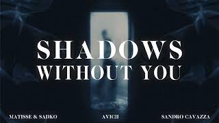 Avicii & Sandro Cavazza x Matisse & Sadko - Without You (Wellkrow "Shadows" Edit)
