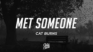 Cat Burns - met someone (Lyrics)