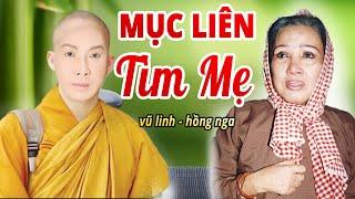 Cải Lương Xem Rời Nước Mắt về Mẹ - Vũ Linh và Hồng Nga | Cải Lương " MỤC LIÊN TÌM MẸ "