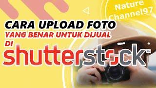 Tutor & Tips Cara Upload Foto Yang Benar untuk dijual di Shutterstock Contributor